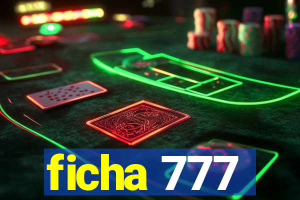 ficha 777